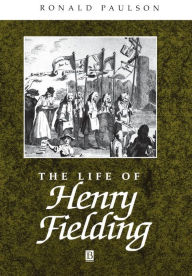 Title: The Life of Henry Fielding: A Critical Biography / Edition 1, Author: Ronald Paulson