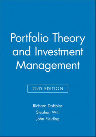 Title: Portfolio Theory and Investment Management / Edition 2, Author: Richard Dobbins