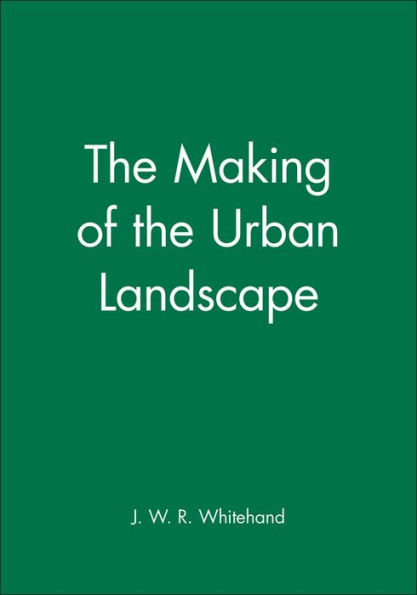 The Making of the Urban Landscape / Edition 1