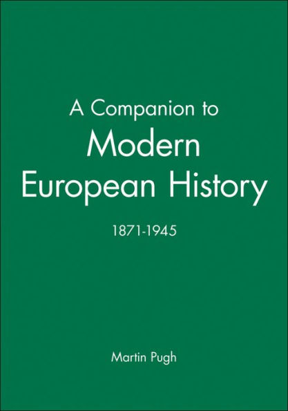 A Companion to Modern European History: 1871-1945 / Edition 1