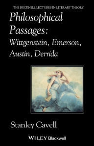 Title: Philosophical Passages: Wittgenstein, Emerson, Austin, Derrida / Edition 1, Author: Stanley Cavell