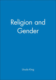 Title: Religion and Gender / Edition 1, Author: Ursula King