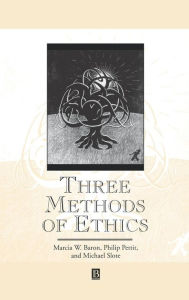 Title: Three Methods of Ethics: A Debate / Edition 1, Author: Marcia W. Baron