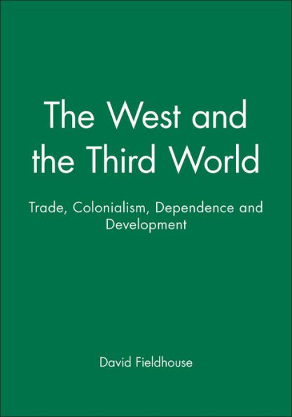 The West and the Third World: Trade, Colonialism, Dependence and Development / Edition 1
