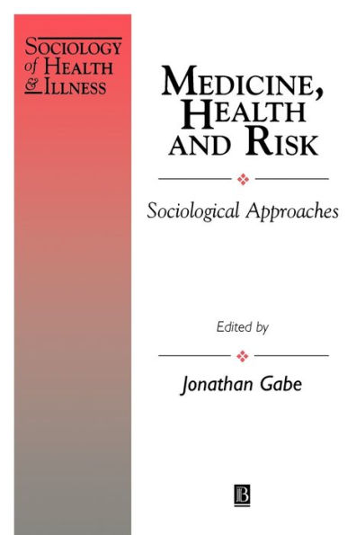 Medicine, Health and Risk: Sociological Approaches / Edition 1