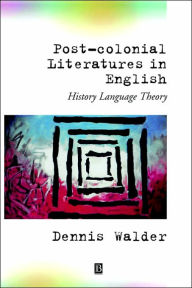 Title: Post-Colonial Literatures in English: History, Language, Theory / Edition 1, Author: Dennis Walder