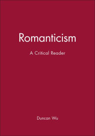 Title: Romanticism: A Critical Reader / Edition 1, Author: Duncan Wu