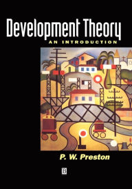 Title: Development Theory: An Introduction to the Analysis of Complex Change / Edition 1, Author: Peter Preston