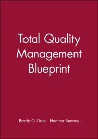 Title: Total Quality Management Blueprint / Edition 1, Author: Barrie G. Dale