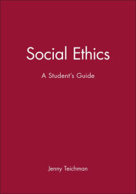 Title: Social Ethics: A Student's Guide / Edition 1, Author: Jenny Teichman