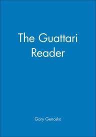 Title: The Guattari Reader / Edition 1, Author: Gary Genosko