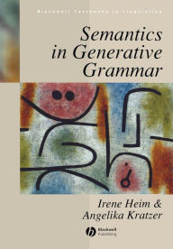 Title: Semantics in Generative Grammar / Edition 1, Author: Irene Heim