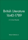 British Literature 1640-1789: A Critical Reader / Edition 1