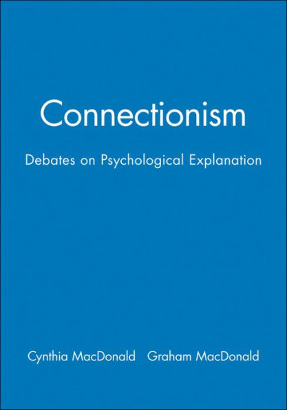 Connectionism: Debates on Psychological Explanation, Volume 2 / Edition 1