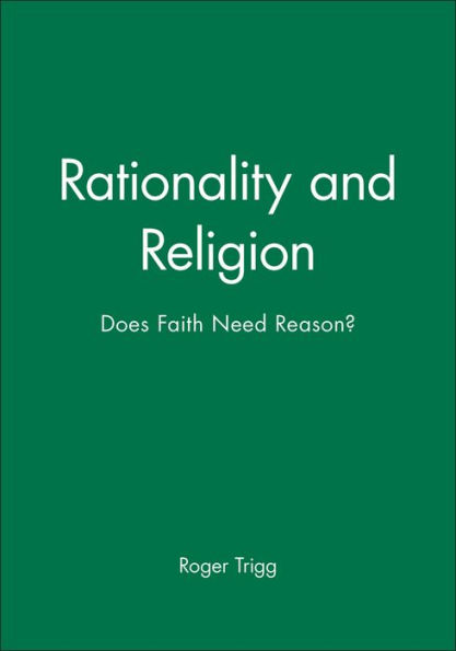 Rationality and Religion: Does Faith Need Reason? / Edition 1