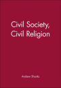 Civil Society, Civil Religion / Edition 1