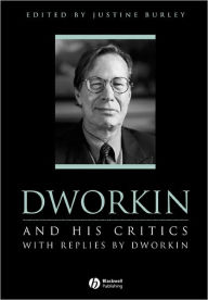 Title: Dworkin and His Critics: With Replies by Dworkin / Edition 1, Author: Justine Burley