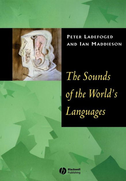 The Sounds of the World's Languages / Edition 1 by Peter Ladefoged, Ian ...