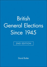 Title: British General Elections Since 1945 / Edition 2, Author: David Butler