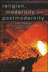 Title: Religion, Modernity and Postmodernity / Edition 1, Author: Paul Heelas