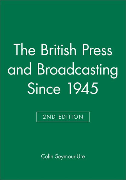 The British Press and Broadcasting Since 1945 / Edition 2