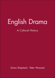 Title: English Drama: A Cultural History / Edition 1, Author: Simon Shepherd