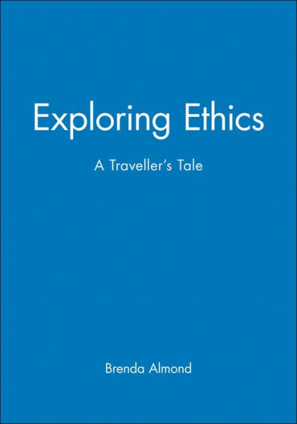 Exploring Ethics: A Traveller's Tale / Edition 1