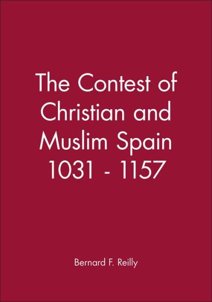 The Contest of Christian and Muslim Spain 1031 - 1157 / Edition 1