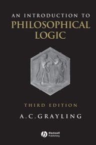 Title: An Introduction to Philosophical Logic / Edition 3, Author: A. C. Grayling
