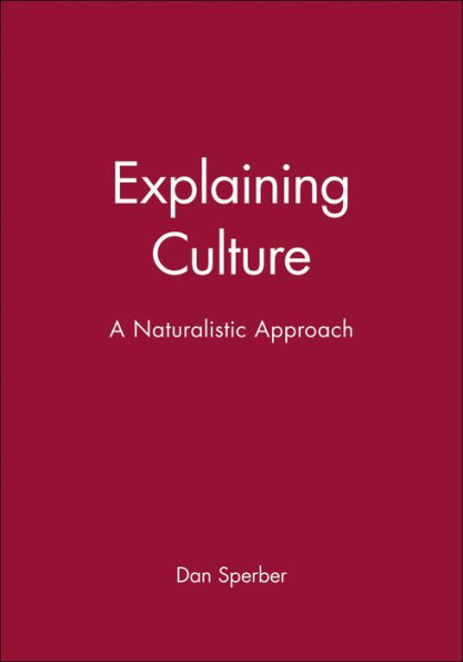 Explaining Culture: A Naturalistic Approach / Edition 1