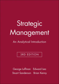 Title: Strategic Management: An Analytical Introduction / Edition 3, Author: George Luffman