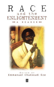 Title: Race and the Enlightenment: A Reader / Edition 1, Author: Emmanuel Chukwudi Eze
