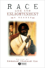 Title: Race and the Enlightenment: A Reader / Edition 1, Author: Emmanuel Chukwudi Eze