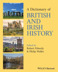 Title: A Dictionary of British and Irish History / Edition 1, Author: Robert Peberdy