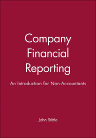 Title: Company Financial Reporting: An Introduction for Non-Accountants / Edition 1, Author: John Stittle