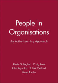 Title: People in Organisations: An Active Learning Approach / Edition 1, Author: Kevin Gallagher