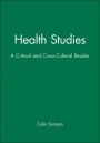 Health Studies: A Critical and Cross-Cultural Reader / Edition 1