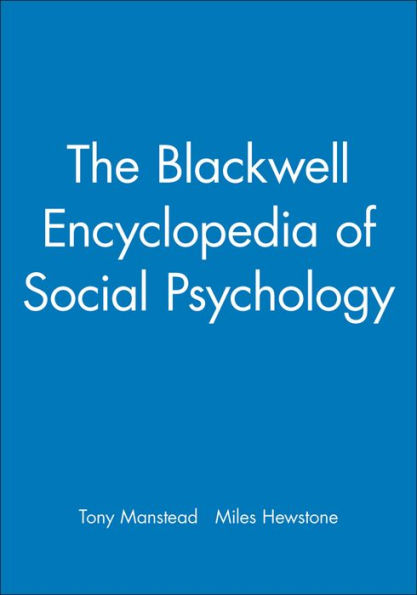 The Blackwell Encyclopedia of Social Psychology / Edition 1