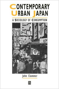 Title: Contemporary Urban Japan: A Sociology of Consumption / Edition 1, Author: John Clammer