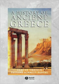 Title: A History of Ancient Greece / Edition 1, Author: Claude Orrieux