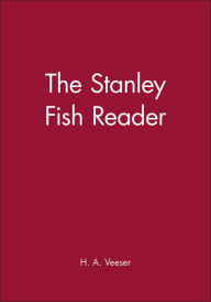 Title: The Stanley Fish Reader / Edition 1, Author: H. A. Veeser