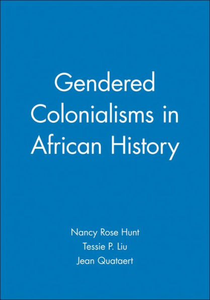Gendered Colonialisms in African History / Edition 1