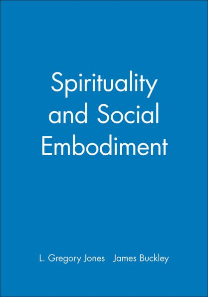 Spirituality and Social Embodiment / Edition 1