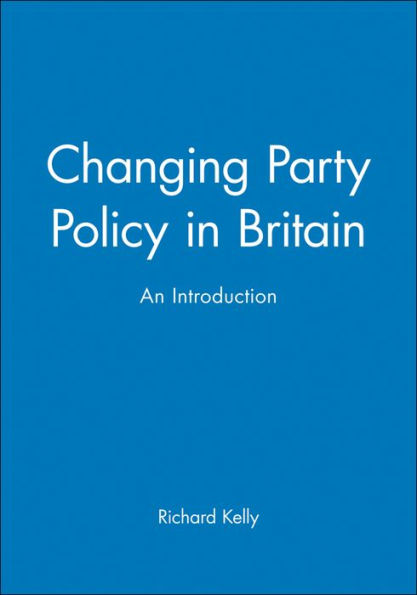 Changing Party Policy in Britain: An Introduction / Edition 1