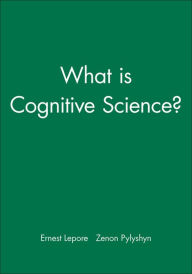 Title: What is Cognitive Science? / Edition 1, Author: Ernest Lepore