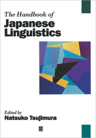 Title: The Handbook of Japanese Linguistics / Edition 1, Author: Natsuko Tsujimura