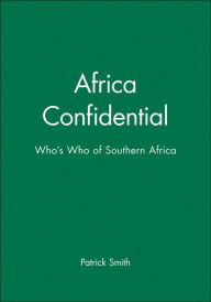 Title: Africa Confidential: Who's Who of Southern Africa / Edition 1, Author: Patrick Smith
