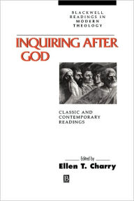 Title: Inquiring After God: Classic and Contemporary Readings / Edition 1, Author: Ellen Charry