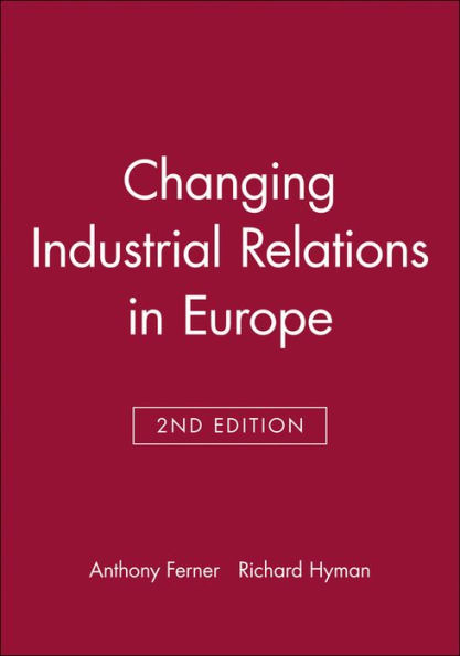 Changing Industrial Relations in Europe / Edition 2