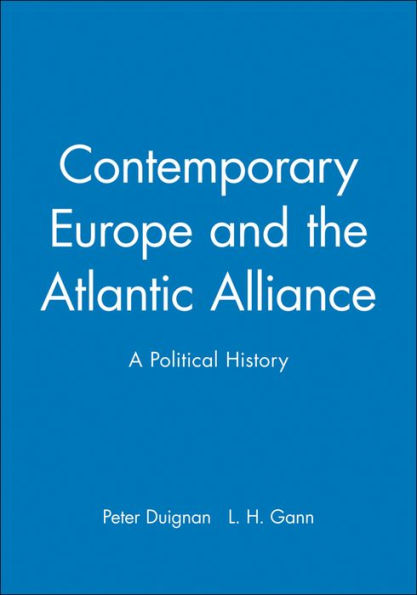 Contemporary Europe and the Atlantic Alliance: A Political History / Edition 1